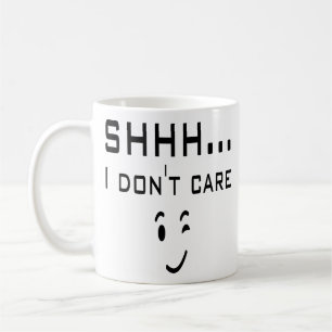 Shhh. I Don't Care Funny Smile Wink Emoji Emoticon Coffee Mug