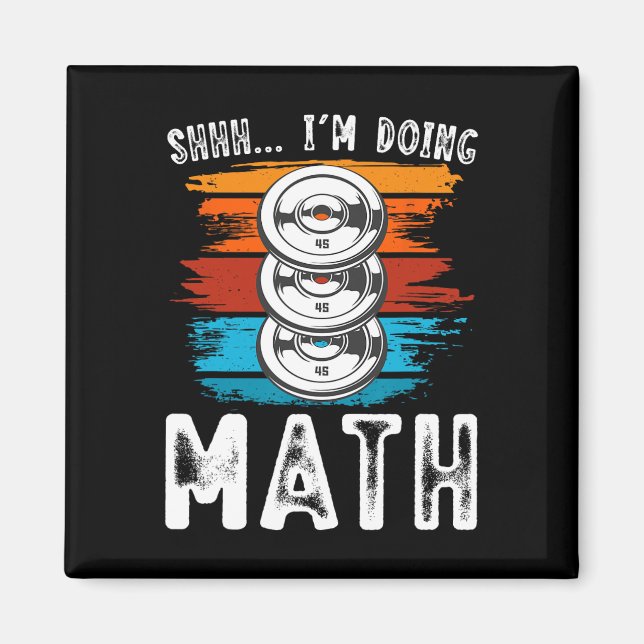 Shhh I’m Doing Math Fitness Weightlifting Workout  Magnet (Front)