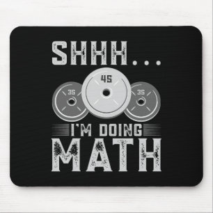 Shhh I’m Doing Math Fitness Weightlifting Workout Mouse Mat