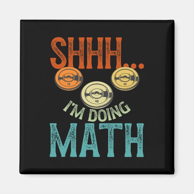 Shhh I’m Doing Math Fitness Workout Training Weigh Magnet (Front)