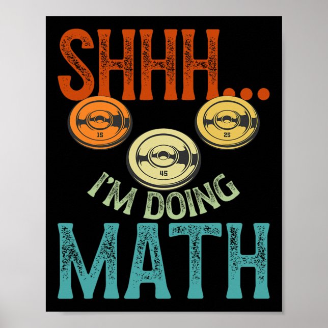 Shhh I’m Doing Math Fitness Workout Training Weigh Poster (Front)