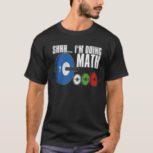 Shhh I m Doing Math LB Weights Workout Weightlifti T-Shirt