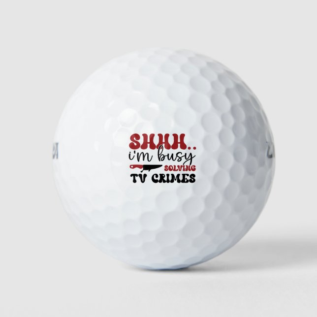 Shhh.. i'm busy solving tv crimes golf balls (Front)