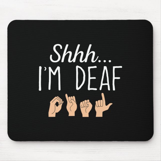 Shhh i'm Deaf ASL Sign language Hearing loss aware Mouse Mat (Front)