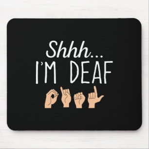 Shhh i'm Deaf ASL Sign language Hearing loss aware Mouse Mat
