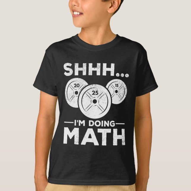 Shhh I'm Doing Math Bodybuilding Gym Fitness Train T-Shirt (Front)