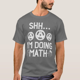 Shhh Im Doing Math Funny Fitness Gym Weightlifting T-Shirt