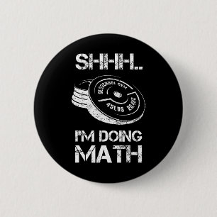 Shhh I'm Doing Math Funny Weight Lifting Workout T 6 Cm Round Badge