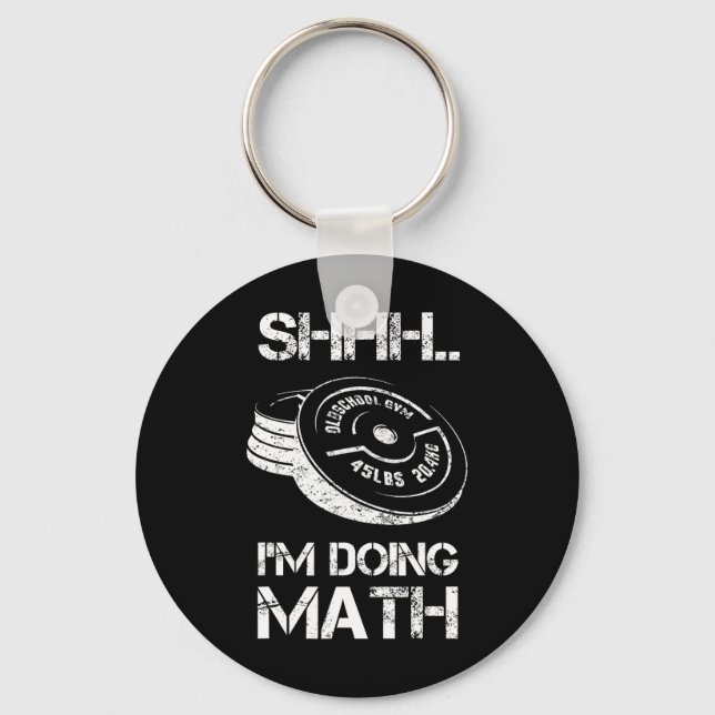Shhh I'm Doing Math Funny Weight Lifting Workout T Key Ring (Front)