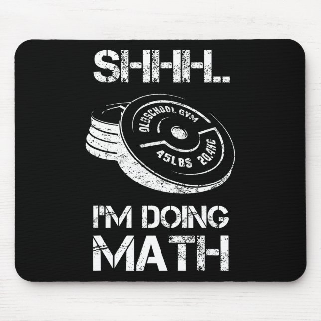 Shhh I'm Doing Math Funny Weight Lifting Workout T Mouse Mat (Front)