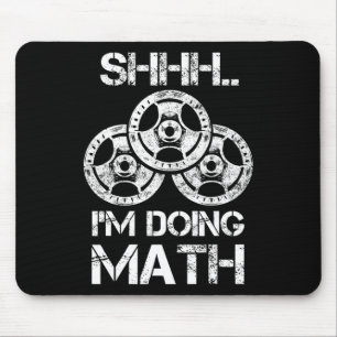 Shhh I'm Doing Math Funny Weight Lifting Workout T Mouse Mat