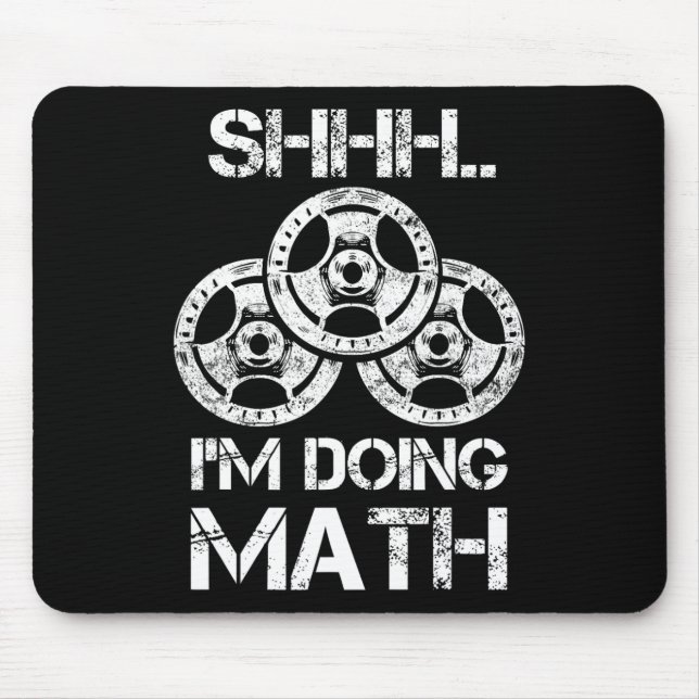 Shhh I'm Doing Math Funny Weight Lifting Workout T Mouse Mat (Front)