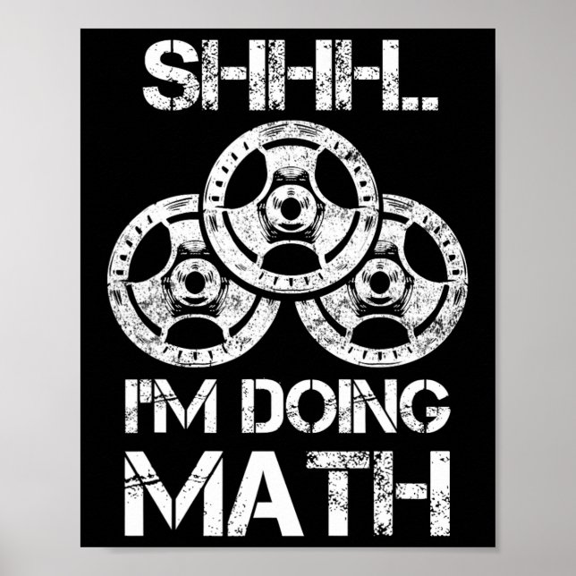 Shhh I'm Doing Math Funny Weight Lifting Workout T Poster (Front)