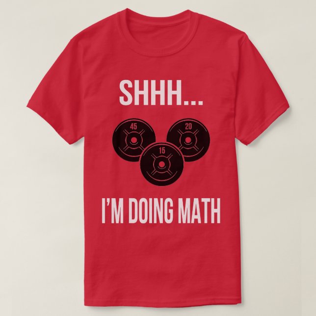 Shhh Im Doing Math Gym Fitness Math  T-Shirt (Design Front)