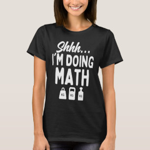 Shhh I'm Doing Math Gym Workout Jokes Weight Lift T-Shirt
