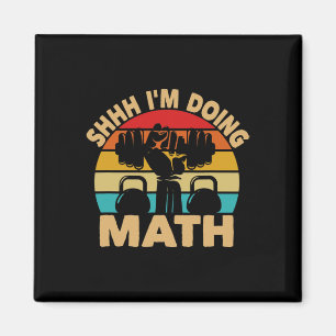 Shhh Im Doing Math Weight Lifting Gym Lover Magnet
