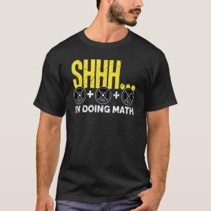 Shhh I'm Doing Math Weight Lifting Workout Gym T-Shirt
