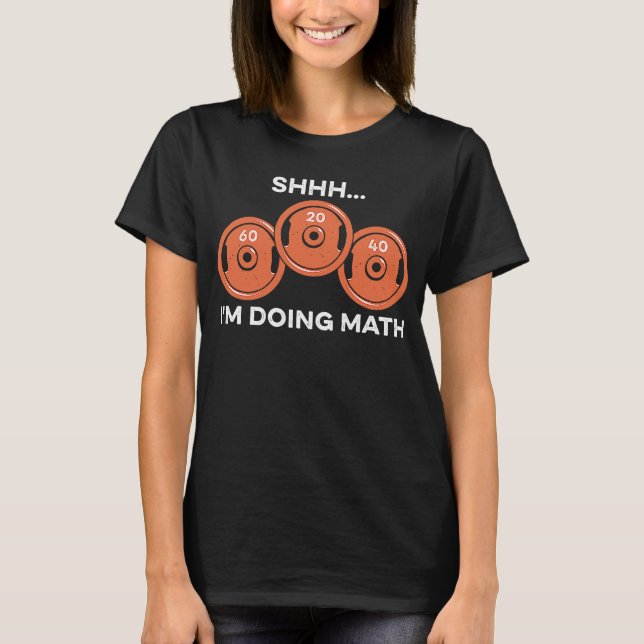 Shhh I'm Doing Math Weightlifting Humour Fitness G T-Shirt (Front)