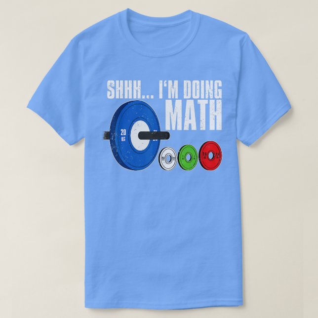Shhh Im Doing Math Workout Weightlifting  T-Shirt (Design Front)