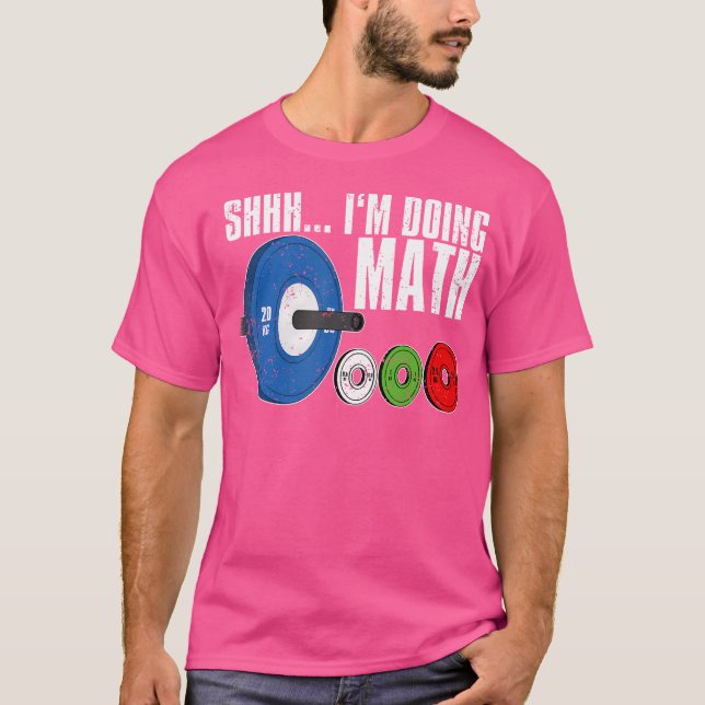 Shhh I'M Doing Math Workout Weightlifting T-Shirt (Front)