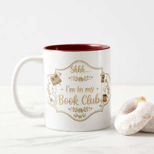 Shhh... I'm in My Book Club   Cosy Book Lover Two-Tone Coffee Mug