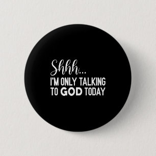 Shhh… I'm Only Talking To God Today Funny Christia 6 Cm Round Badge