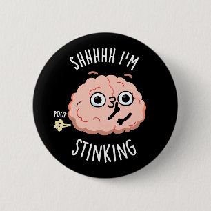Shhh I'm Stinking Funny Brain Fart Pun 6 Cm Round Badge