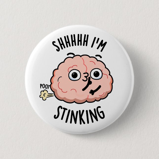 Shhh I'm Stinking Funny Brain Fart Pun  6 Cm Round Badge (Front)