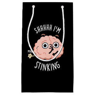 Shhh I'm Stinking Funny Brain Fart Pun  Small Gift Bag