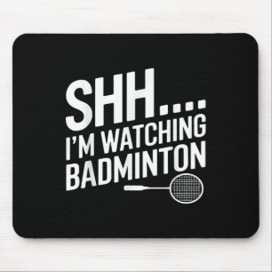 Shhh Im Watching Badminton Gear For Badminton Fan  Mouse Mat