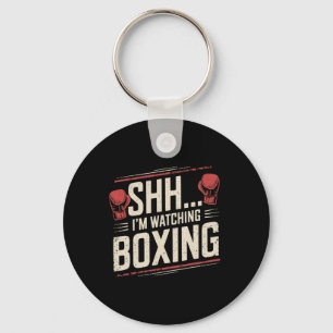 Shhh... I'm Watching Boxing Funny For Fighters And Key Ring