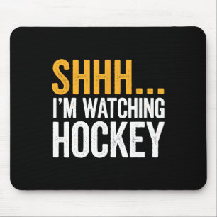 Shhh…. I'm Watching Hockey Gear For Ice Hockey Fan Mouse Mat