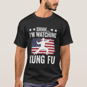 Shhh I'm Watching Kung Fu Funny Martial Arts T-Shirt