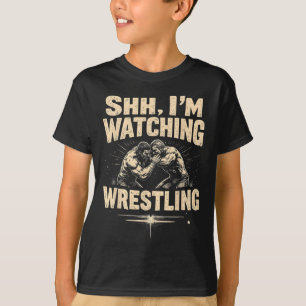 Shhh I'm Watching Wrestling Funny Wrestling Fan T-Shirt