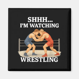 Shhh I'm Watching Wrestling Funny Wrestling Lover  Magnet