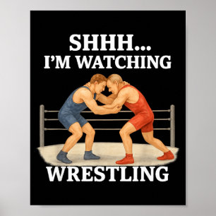 Shhh I'm Watching Wrestling Funny Wrestling Lover Poster