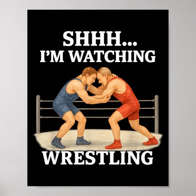 Shhh I'm Watching Wrestling Funny Wrestling Lover  Poster (Front)