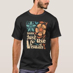 Shhh Just Use Visuals SPED Teacher Special Educati T-Shirt