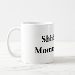 Shhh...Mummy's Busy Coffee Mug