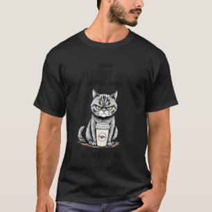 Shhh My Coffee & I Are Having A Moment Funny Cats T-Shirt