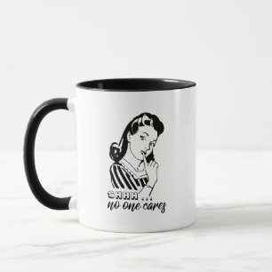 Shhh ... No One Cares Mug