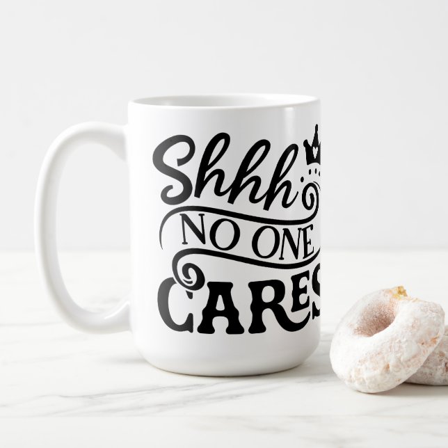 Shhh No One Cares Typography Inspirational Quote Coffee Mug (With Donut)