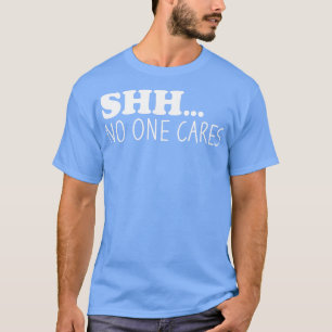 Shhh No One es T-Shirt