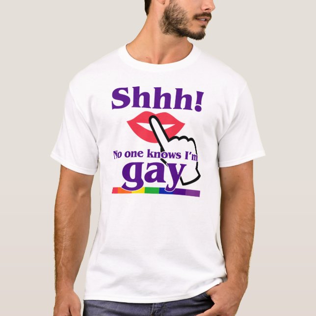 Shhh! No One Knows I'm Gay T-Shirt (Front)