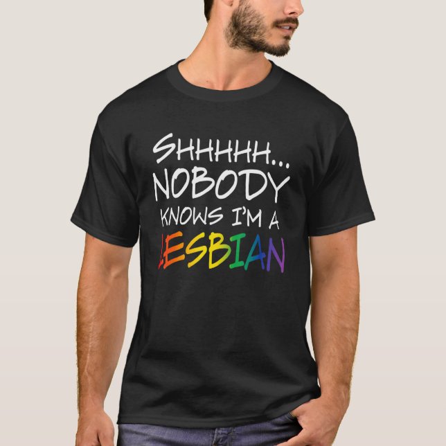 Shhh Nobody Knows I'm A Lesbian  Gay Lesbian Pride T-Shirt (Front)