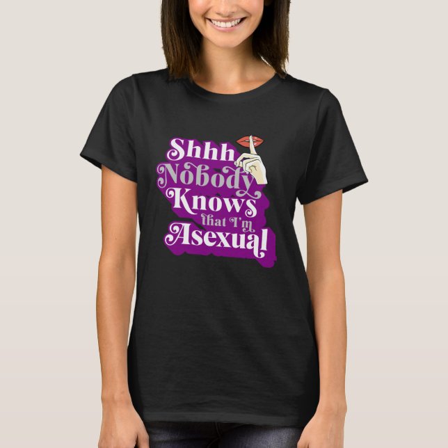 Shhh Nobody Knows That I m Asexual  Cute Ace Pride T-Shirt (Front)