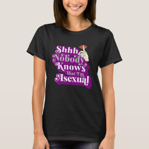 Shhh Nobody Knows That I m Asexual  Cute Ace Pride T-Shirt