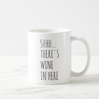 Shhh... There's Wine In Here Coffee Mug