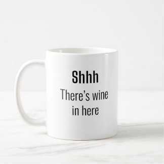 shhh, there's wine in here funny wine lover coffee mug