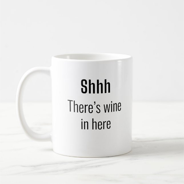 shhh, there's wine in here funny wine lover coffee mug (Left)